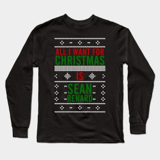 All I want for Christmas is Sean Renard Long Sleeve T-Shirt